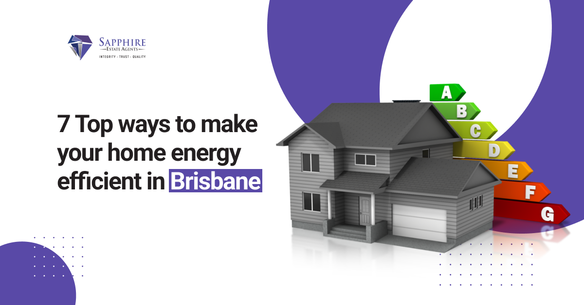 7 Top ways to make your home energy efficient in Brisbane