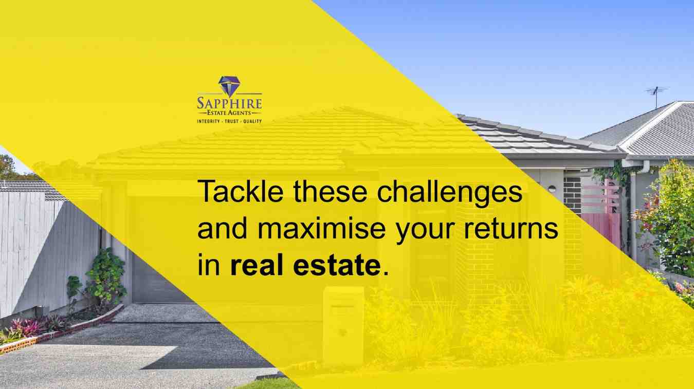 Tackle these challenges and maximise your returns in real estate