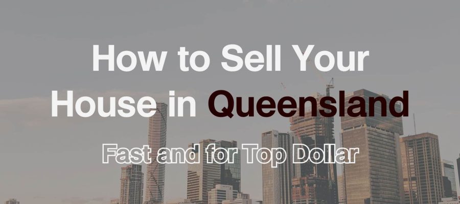 How to Sell Your House in Queensland Fast and for Top Dollar (1)