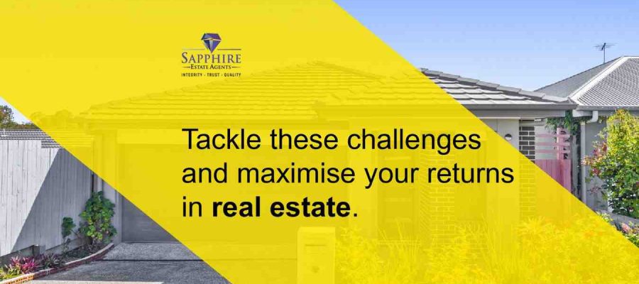 Tackle these challenges and maximise your returns in real estate