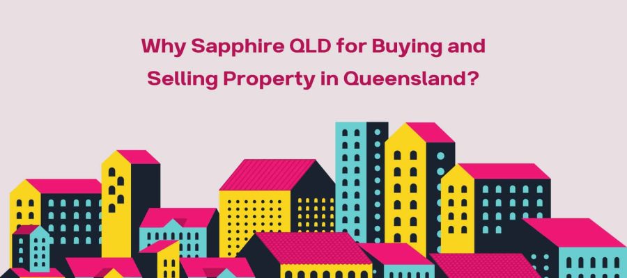 Why Sapphire QLD for Buying and Selling Property in Queensland